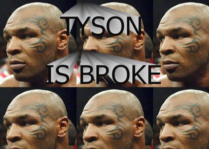 Tyson is broke