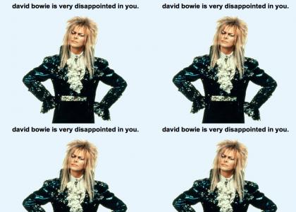 David Bowie Is Very Disappointed In You!