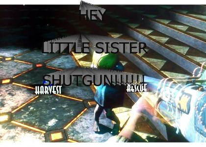 Hey little sister SHUTGUN BIOSHOCK