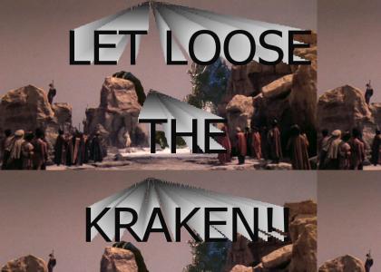 LET LOOSE THE KRAKEN!!