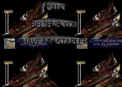 I can't believe you have my stapler