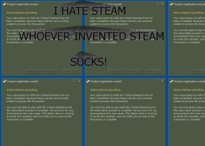 I hate Steam!