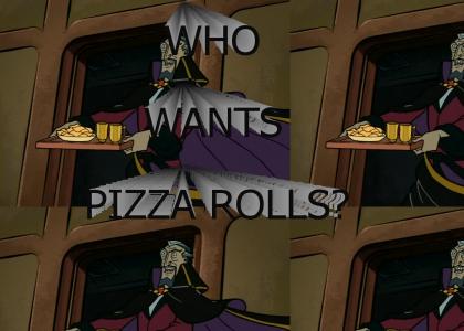 WHO WANTS PIZZA ROLLS?