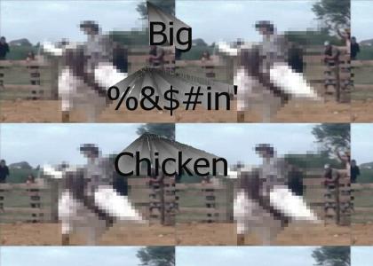 Big %&$#in' Chicken