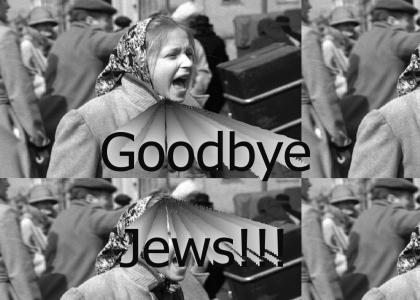 Goodbye Jews!