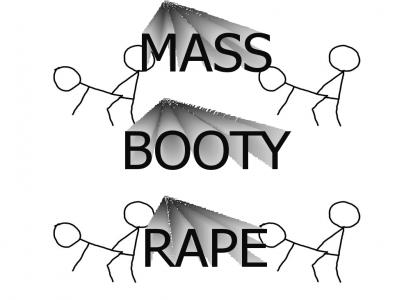 Mass Booty Rape!