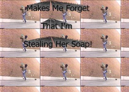 Steal her soap