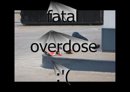 Fatal overdose sad :'(