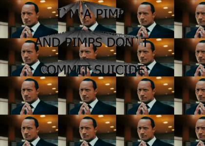I'm a pimp... and pimps don't commit suicide.