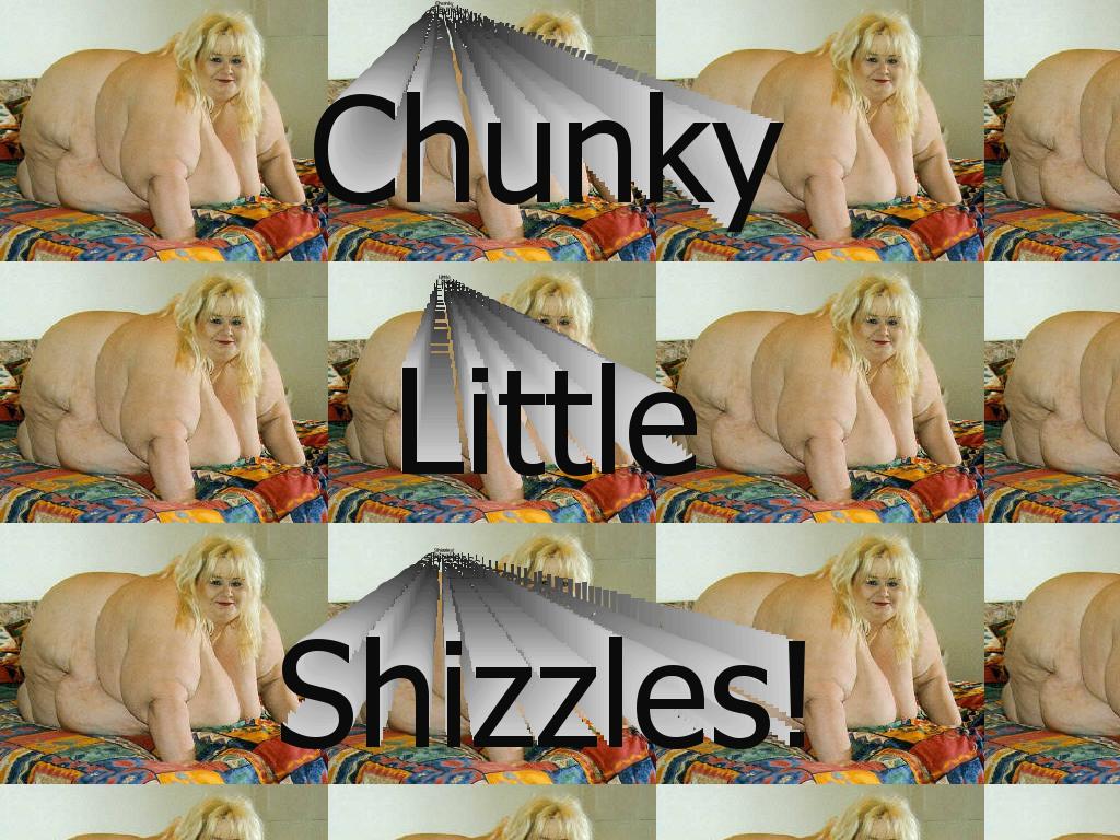 chunkylittleshizzles