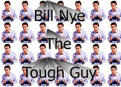 Bill Nye The Tough Guy