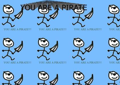 YOU ARE A PIRATE