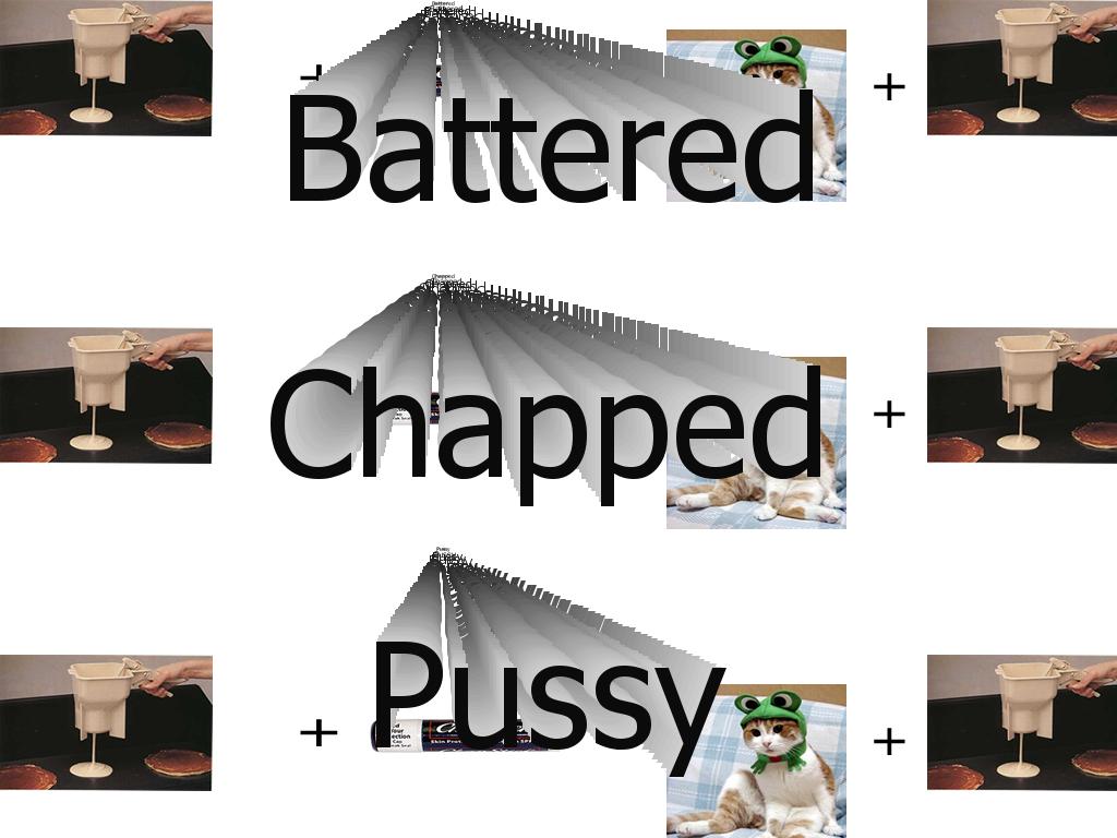 batteredchappedpussy