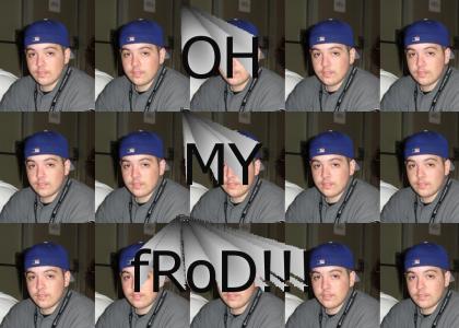 OMG ITS FROD