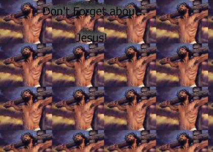 Don't Forget about Jesus