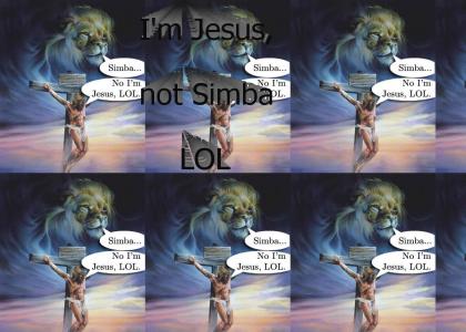 I'm Jesus, not Simba LOL