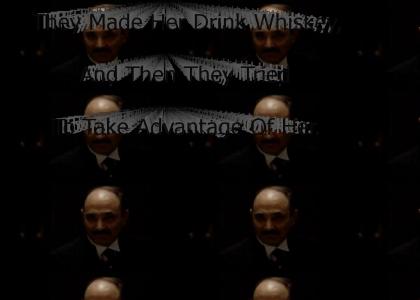 "They Made Her Drink Whiskey, And Then They Tried To Take Advantage Of Her"