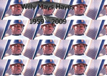 R.I.P. Willy Mays Hayes