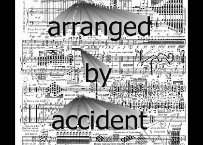 arranged by accident