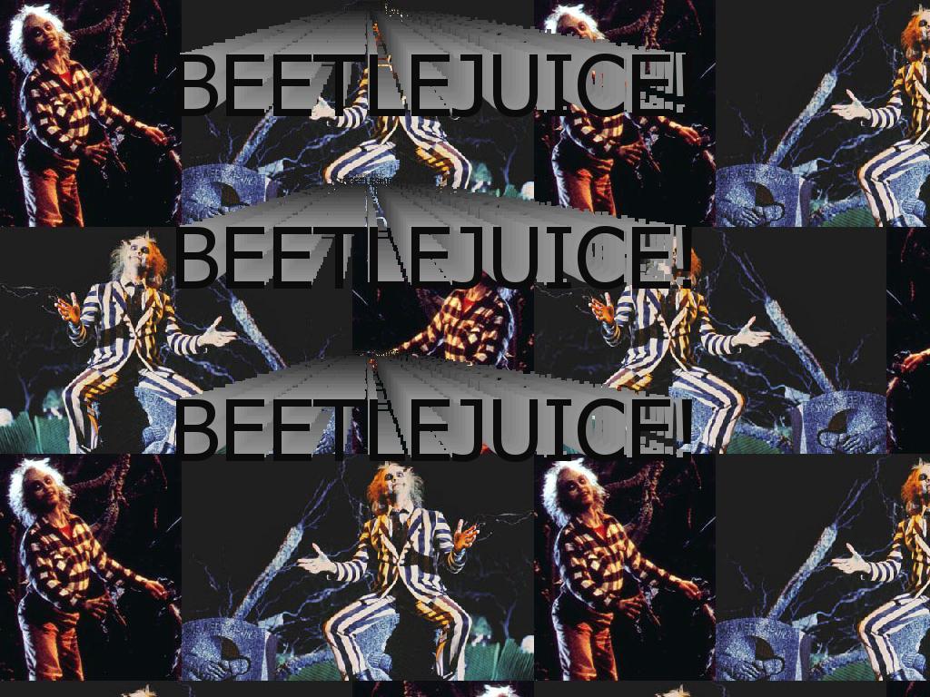 beetlejuicebeetlejuicebeetlejuice