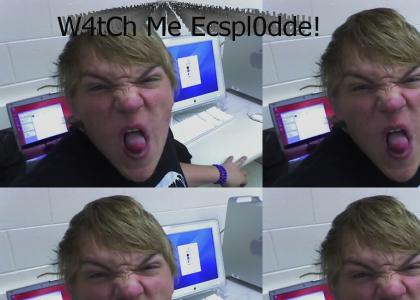 W4tCh Me Ecspl0dde!