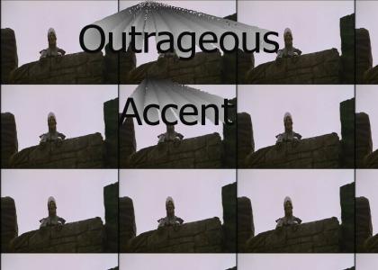 Outrageous accent