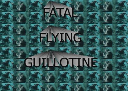Fatal Flying Guillotine
