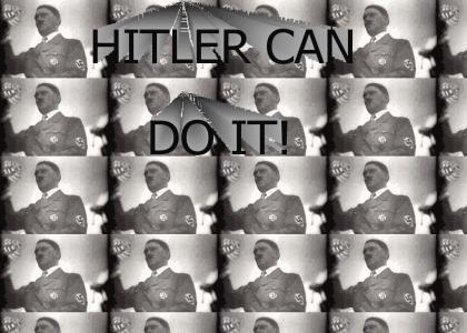 HITLER CNA DO IT!