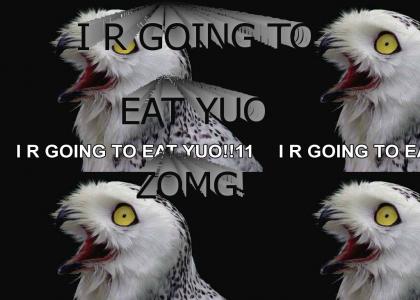I R GOING TO EAT YUO