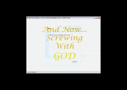 Screwing with GOD