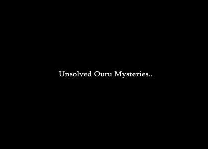 Unsolved Ouru Mysteries