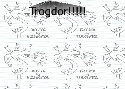 Trogdor!!!!!!