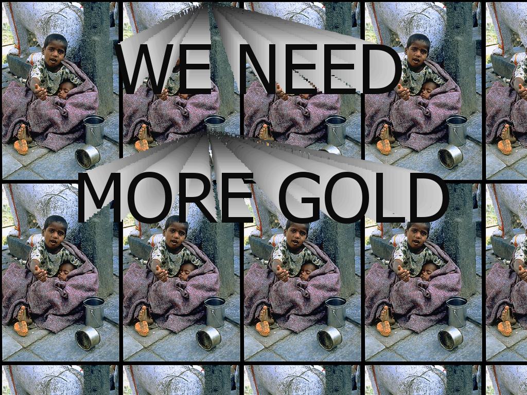 weneedmoregold