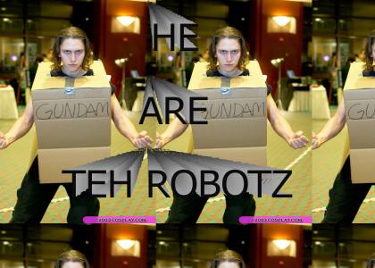 He are teh robotz