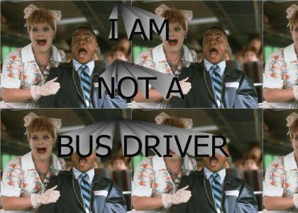 I am NOT a bus driver