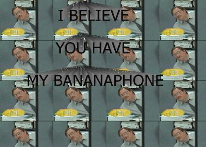 I believe you have my bananaphone?