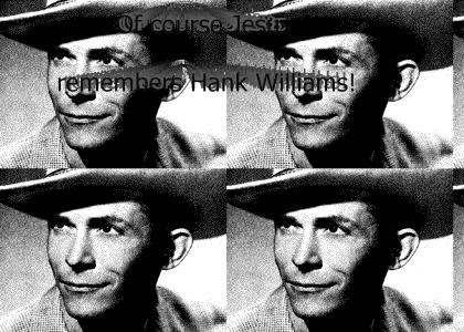 Did Jesus Remember Hank Williams?