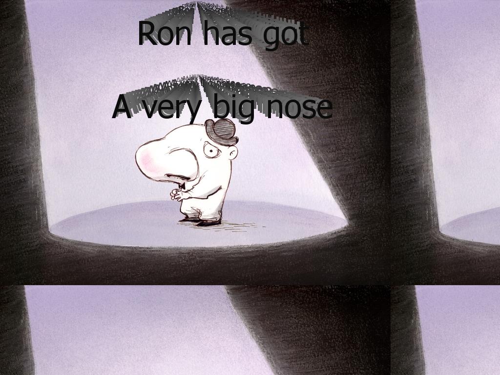 ronhasgotaverybignose