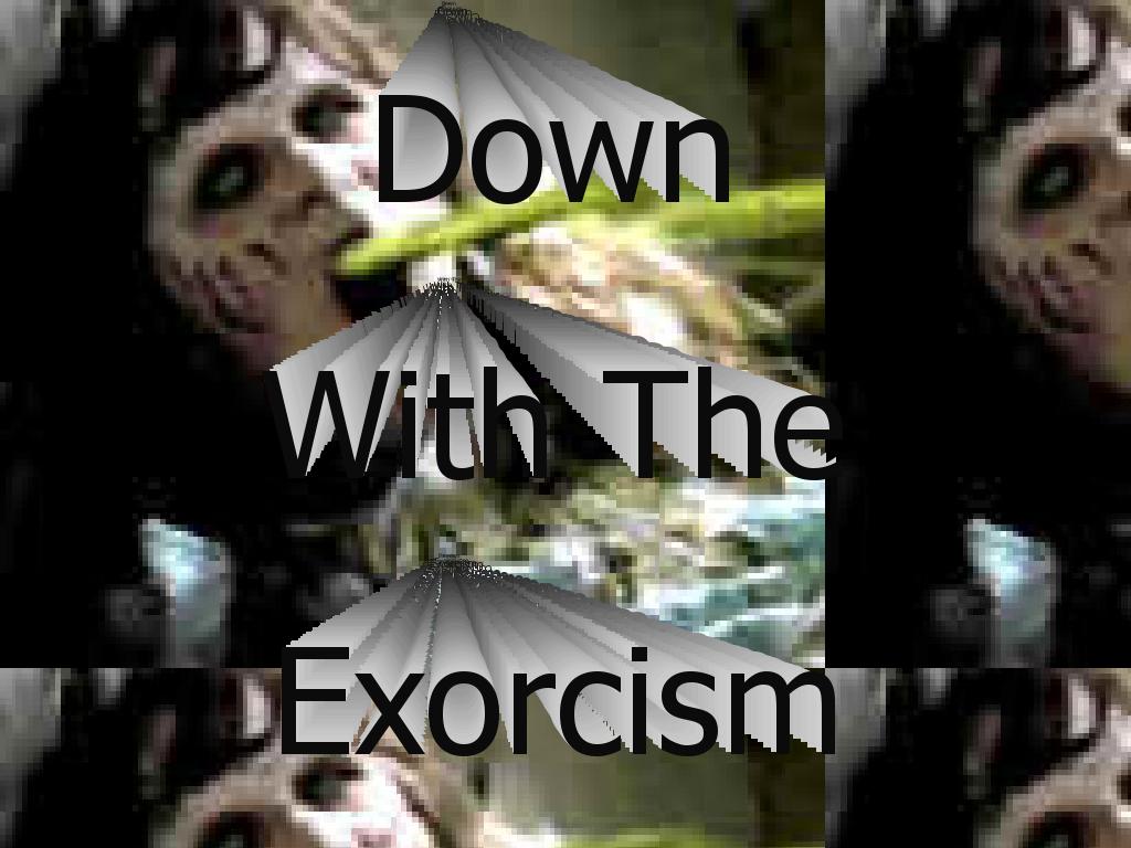 DownWithTheExorcism