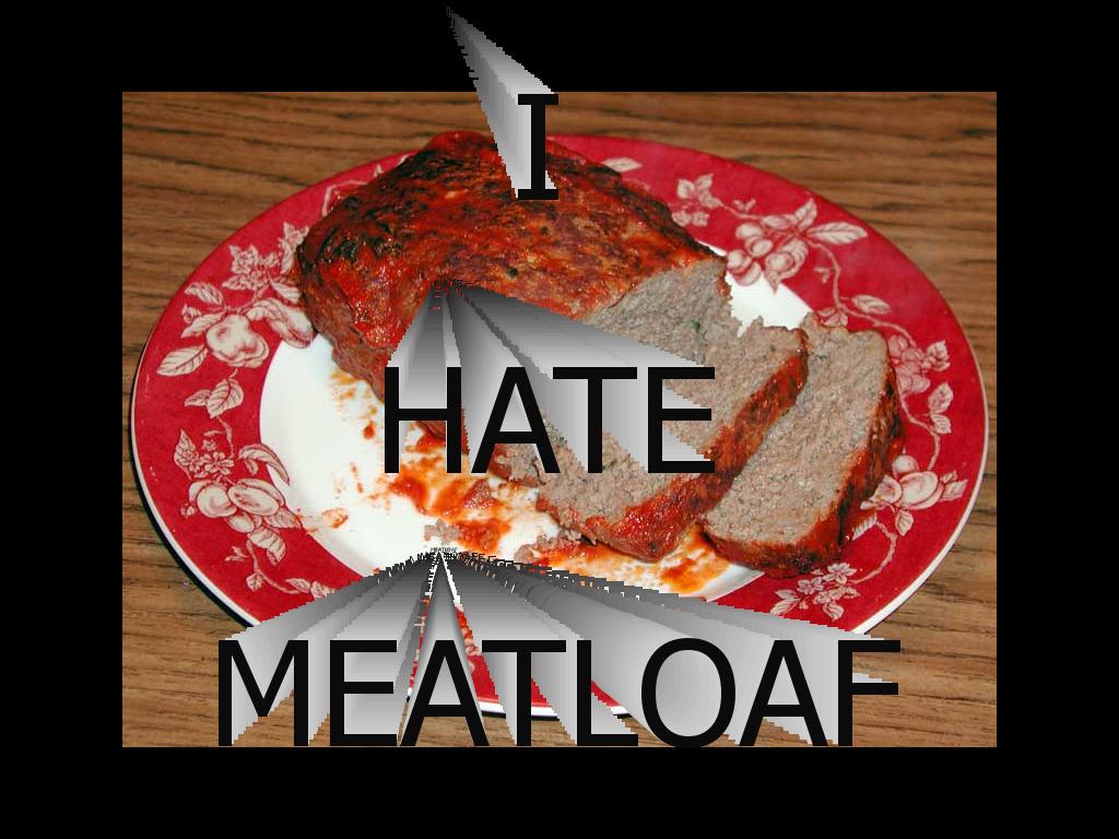 ihatemeatloaf