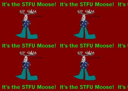 The STFU Moose!