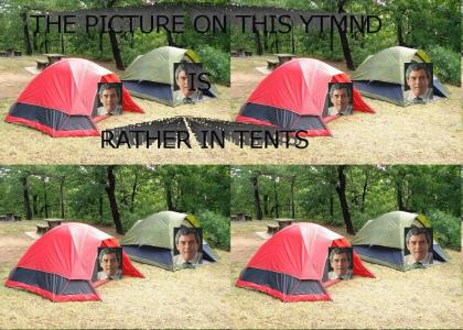 The Picture on this ytmnd is Rather In Tents