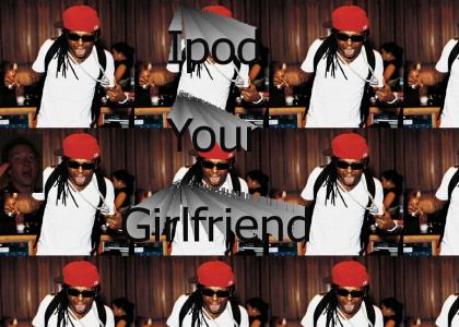 Ipod Your Girlfriend