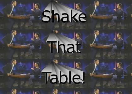 Shake That Table!