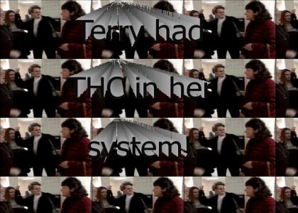 Terry had THC in her system!