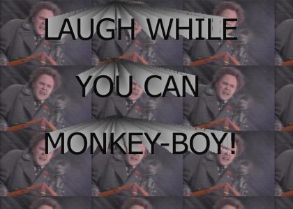 Laugh While You Can, Monkey-Boy