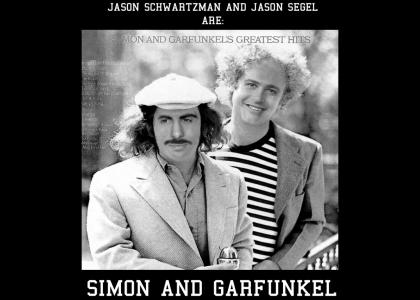 Jasons Segel and Schwartzman are: SIMON AND GARFUNKEL