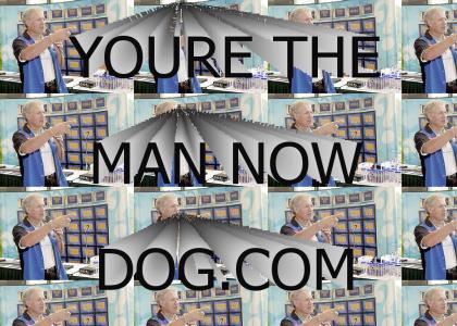 You're the man now dog . com!