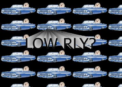 LOW RLY?