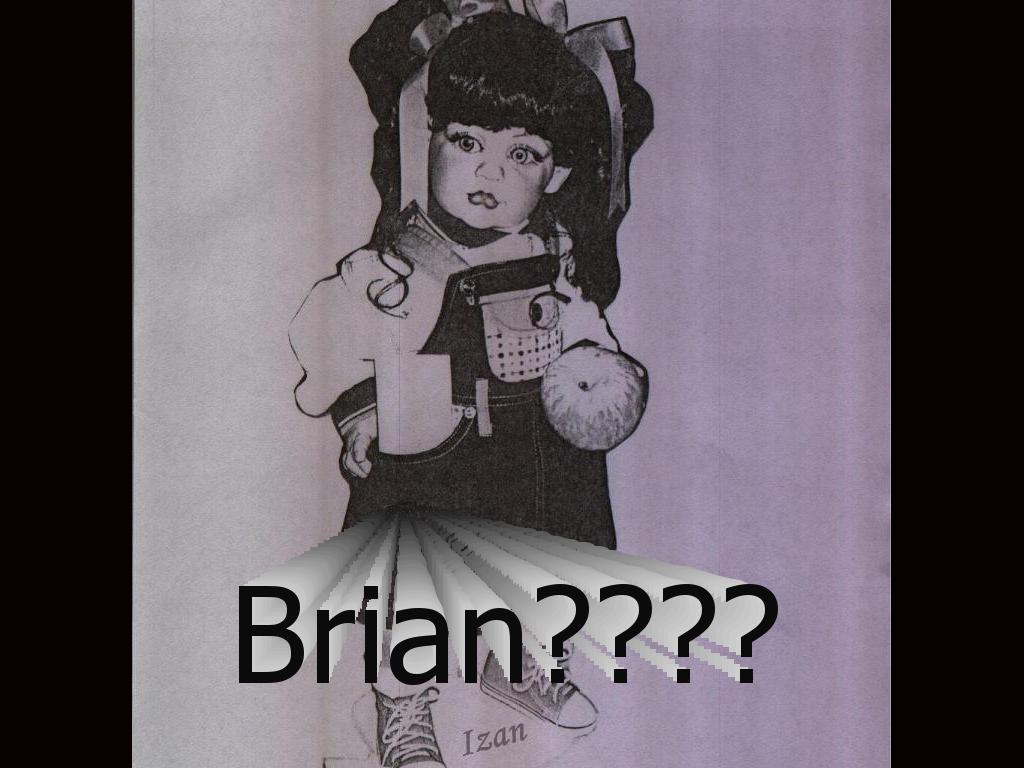 wtfisthisbrian